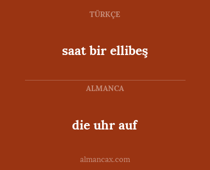 die uhr auf - saat bir ellibeş