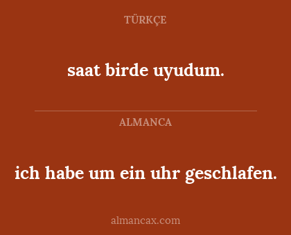 ich habe um ein uhr geschlafen. - saat birde uyudum.