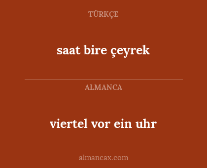 saat bire çeyrek - viertel vor ein uhr