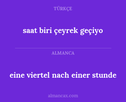 saat biri çeyrek geçiyo - eine viertel nach einer stunde