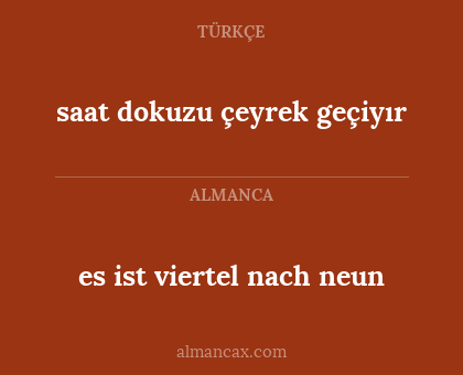 saat dokuzu çeyrek geçiyır - es ist viertel nach neun