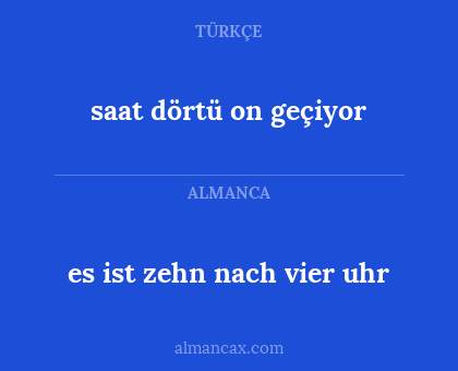 es ist zehn nach vier uhr - saat dörtü on geçiyor