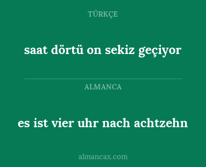 saat dörtü on sekiz geçiyor - es ist vier uhr nach achtzehn
