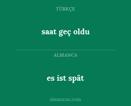 es ist spät - saat geç oldu