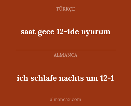 ich schlafe nachts um 12-1 - saat gece 12-1de uyurum