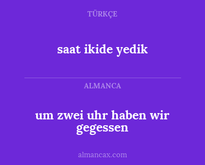 um zwei uhr haben wir gegessen - saat ikide yedik