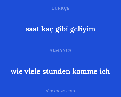 wie viele stunden komme ich - saat kaç gibi geliyim