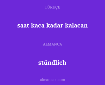 stündlich - saat kaca kadar kalacan