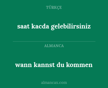 wann kannst du kommen - saat kacda gelebilirsiniz