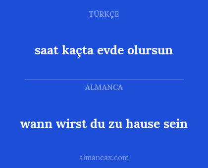 wann wirst du zu hause sein - saat kaçta evde olursun