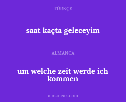 saat kaçta geleceyim - um welche zeit werde ich kommen