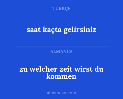 zu welcher zeit wirst du kommen - saat kaçta gelirsiniz