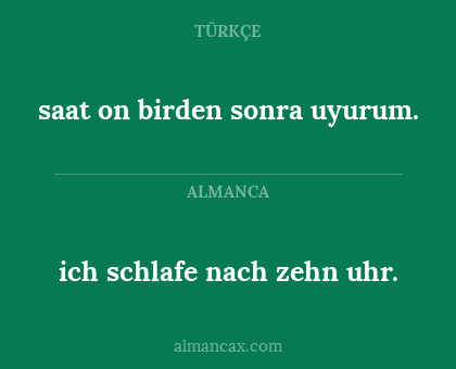 saat on birden sonra uyurum. - ich schlafe nach zehn uhr.