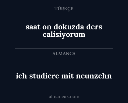 ich studiere mit neunzehn - saat on dokuzda ders calisiyorum