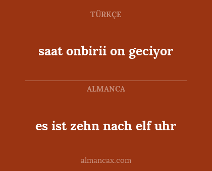 saat onbirii on geciyor - es ist zehn nach elf uhr
