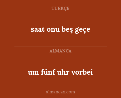 saat onu beş geçe - um fünf uhr vorbei