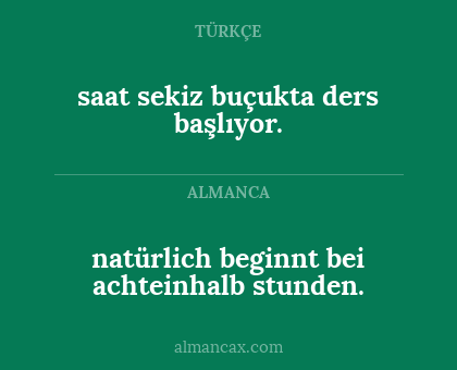 natürlich beginnt bei achteinhalb stunden. - saat sekiz buçukta ders başlıyor.