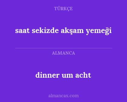 dinner um acht - saat sekizde akşam yemeği