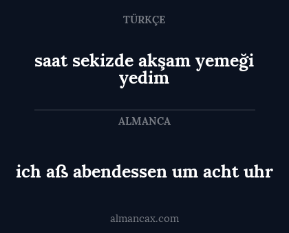 ich aß abendessen um acht uhr - saat sekizde akşam yemeği yedim