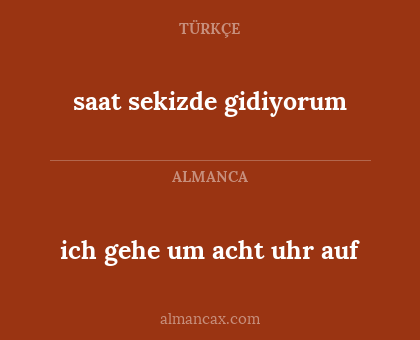 ich gehe um acht uhr auf - saat sekizde gidiyorum