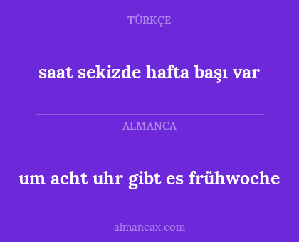saat sekizde hafta başı var - um acht uhr gibt es frühwoche