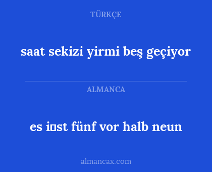 es i̇st fünf vor halb neun - saat sekizi yirmi beş geçiyor