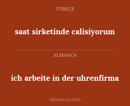 saat sirketinde calisiyorum - ich arbeite in der uhrenfirma