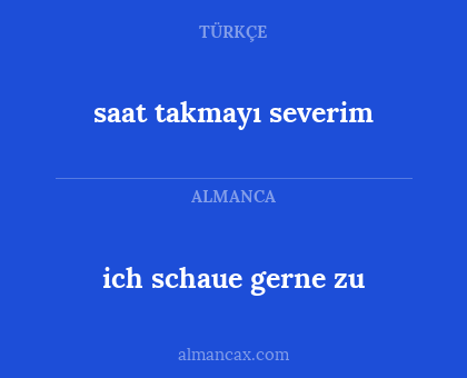 saat takmayı severim - ich schaue gerne zu