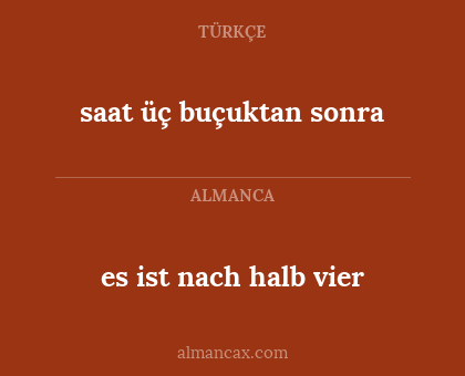 saat üç buçuktan sonra - es ist nach halb vier