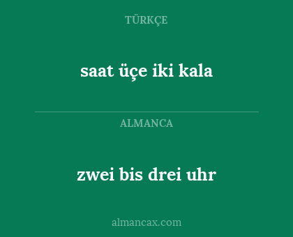 zwei bis drei uhr - saat üçe iki kala