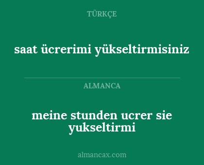 meine stunden ucrer sie yukseltirmi - saat ücrerimi yükseltirmisiniz