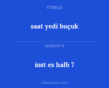 i̇st es halb 7 - saat yedi buçuk