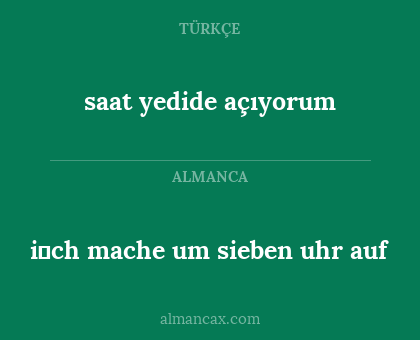saat yedide açıyorum - i̇ch mache um sieben uhr auf