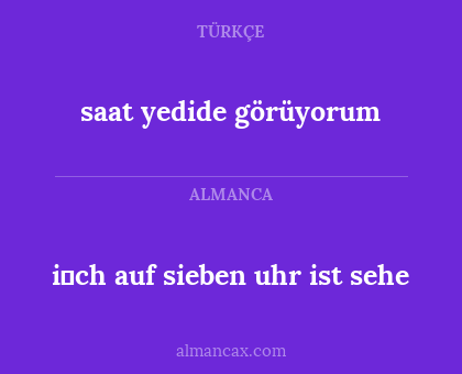 saat yedide görüyorum - i̇ch auf sieben uhr ist sehe