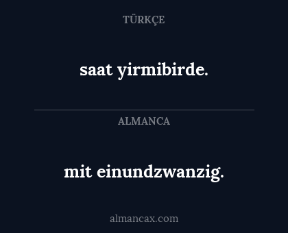 mit einundzwanzig. - saat yirmibirde.