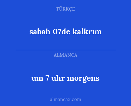 um 7 uhr morgens - sabah 07de kalkrım