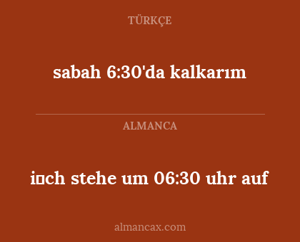 sabah 6:30'da kalkarım - i̇ch stehe um 06:30 uhr auf