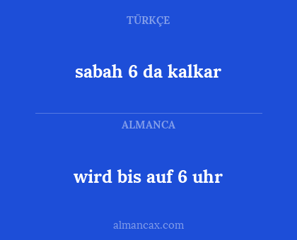 sabah 6 da kalkar - wird bis auf 6 uhr