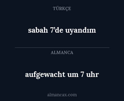 sabah 7’de uyandım - aufgewacht um 7 uhr