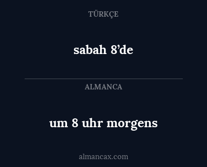 sabah 8’de - um 8 uhr morgens