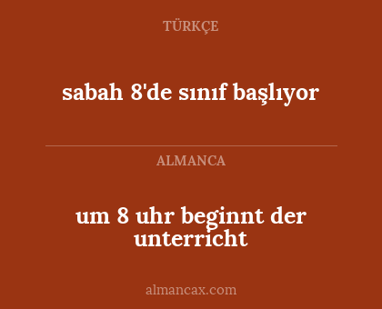 sabah 8'de sınıf başlıyor - um 8 uhr beginnt der unterricht