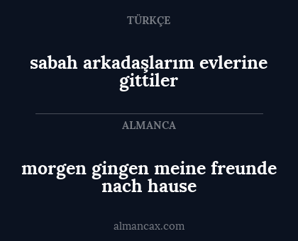 sabah arkadaşlarım evlerine gittiler - morgen gingen meine freunde nach hause