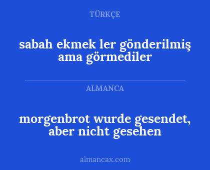 morgenbrot wurde gesendet, aber nicht gesehen - sabah ekmek ler gönderilmiş ama görmediler