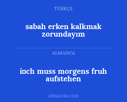 sabah erken kalkmak zorundayım - i̇ch muss morgens fruh aufstehen
