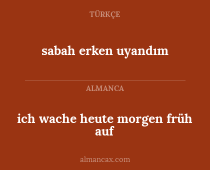 ich wache heute morgen früh auf - sabah erken uyandım