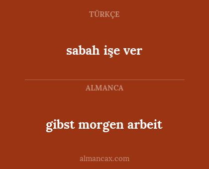sabah işe ver - gibst morgen arbeit