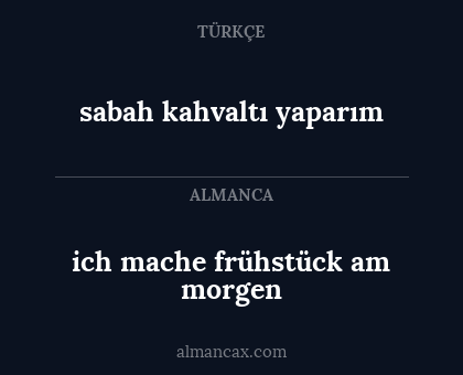 sabah kahvaltı yaparım - ich mache frühstück am morgen