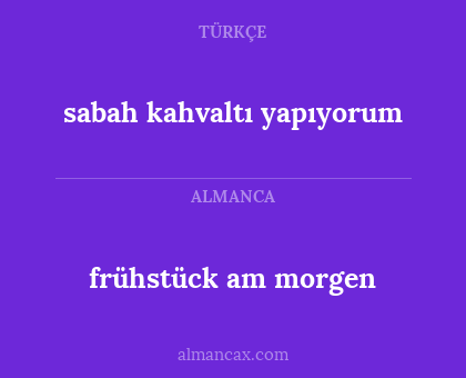 frühstück am morgen - sabah kahvaltı yapıyorum