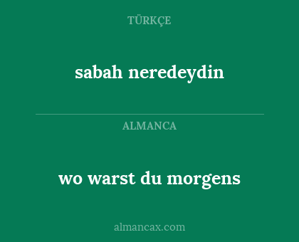 sabah neredeydin - wo warst du morgens