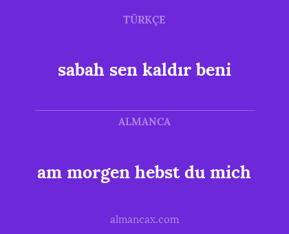 sabah sen kaldır beni - am morgen hebst du mich